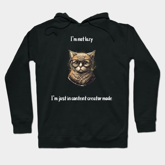 I'm not lazy, I'm just in content creator mode Hoodie by Crafty Career Creations